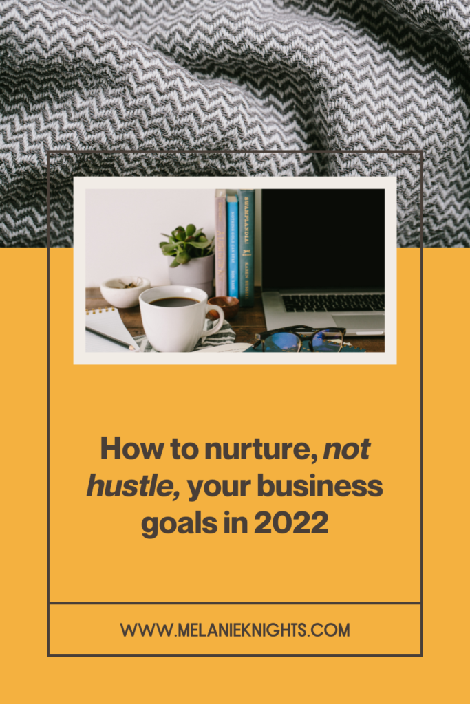 Yellow background layered with an image of a grey blanket, a stock image of a desk and text which reads How to nurture, not hustle, your business goals in 2022
